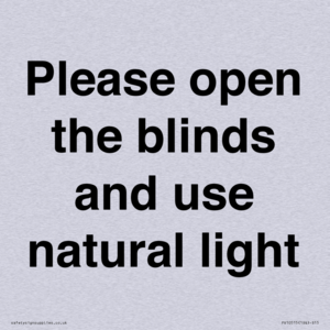 Please open the blinds and use natural light
